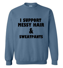 Load image into Gallery viewer, I Support Messy Hair and Sweatpants Sweatshirt