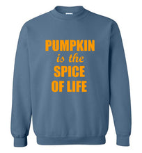 Load image into Gallery viewer, Pumpkin is the Spice of Life Sweatshirt