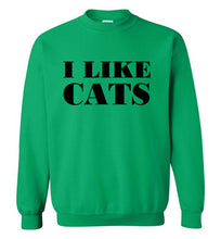 Load image into Gallery viewer, I Like Cats Sweatshirt