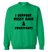 Load image into Gallery viewer, I Support Messy Hair and Sweatpants Sweatshirt