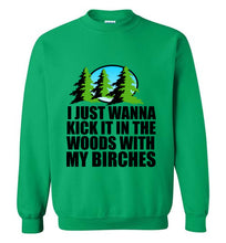 Load image into Gallery viewer, I Just Wanna Kick It in the Woods With My Birches Sweatshirt