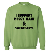 Load image into Gallery viewer, I Support Messy Hair and Sweatpants Sweatshirt