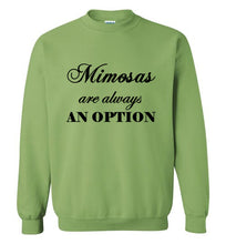 Load image into Gallery viewer, Mimosas are Always an Option Sweatshirt