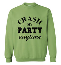 Load image into Gallery viewer, Crash My Party Anytime Sweatshirt