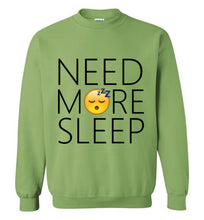 Load image into Gallery viewer, Need More Sleep Sweatshirt