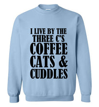 Load image into Gallery viewer, I Live By the Three Cs Coffee Cats and Cuddles Sweatshirt