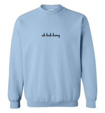 Load image into Gallery viewer, Uh Huh Honey Sweatshirt