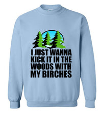 Load image into Gallery viewer, I Just Wanna Kick It in the Woods With My Birches Sweatshirt