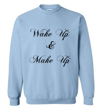 Load image into Gallery viewer, Wake Up and Make Up Sweatshirt