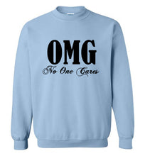 Load image into Gallery viewer, OMG No One Cares Sweatshirt