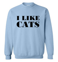 Load image into Gallery viewer, I Like Cats Sweatshirt