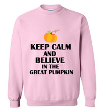 Load image into Gallery viewer, Keep Calm and Believe in the Great Pumpkin Sweatshirt