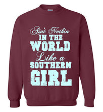 Load image into Gallery viewer, Ain't Nothin' in the World Like a Southern Girl Sweatshirt