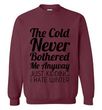 Load image into Gallery viewer, The Cold Never Bothered Me Anyway Sweatshirt