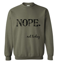 Load image into Gallery viewer, Nope Not Today Sweatshirt - The Glam Foxx