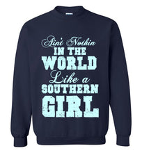 Load image into Gallery viewer, Ain't Nothin' in the World Like a Southern Girl Sweatshirt