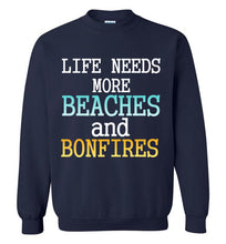 Load image into Gallery viewer, Life Needs More Beaches and Bonfires Sweatshirt