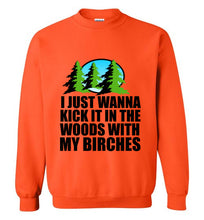 Load image into Gallery viewer, I Just Wanna Kick It in the Woods With My Birches Sweatshirt