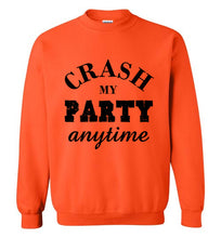 Load image into Gallery viewer, Crash My Party Anytime Sweatshirt