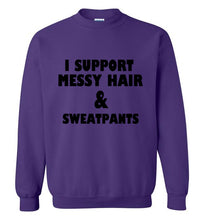 Load image into Gallery viewer, I Support Messy Hair and Sweatpants Sweatshirt