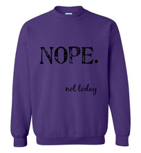 Load image into Gallery viewer, Nope Not Today Sweatshirt - The Glam Foxx