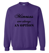 Load image into Gallery viewer, Mimosas are Always an Option Sweatshirt