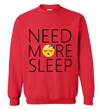 Load image into Gallery viewer, Need More Sleep Sweatshirt