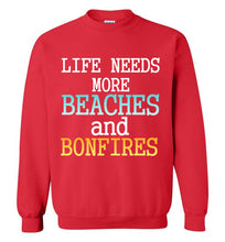 Load image into Gallery viewer, Life Needs More Beaches and Bonfires Sweatshirt