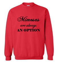 Load image into Gallery viewer, Mimosas are Always an Option Sweatshirt