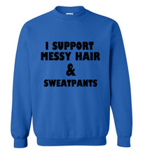 Load image into Gallery viewer, I Support Messy Hair and Sweatpants Sweatshirt