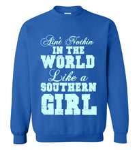 Load image into Gallery viewer, Ain't Nothin' in the World Like a Southern Girl Sweatshirt