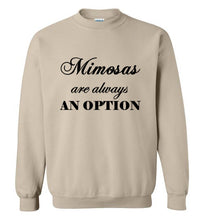 Load image into Gallery viewer, Mimosas are Always an Option Sweatshirt