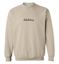 Load image into Gallery viewer, Uh Huh Honey Sweatshirt