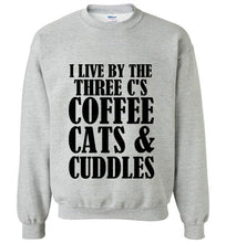 Load image into Gallery viewer, I Live By the Three Cs Coffee Cats and Cuddles Sweatshirt