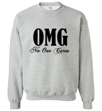 Load image into Gallery viewer, OMG No One Cares Sweatshirt