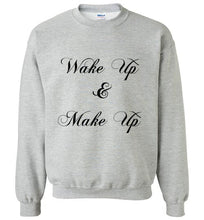 Load image into Gallery viewer, Wake Up and Make Up Sweatshirt