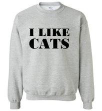 Load image into Gallery viewer, I Like Cats Sweatshirt