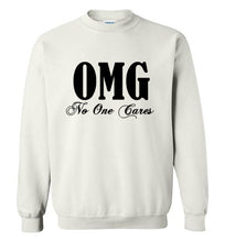 Load image into Gallery viewer, OMG No One Cares Sweatshirt