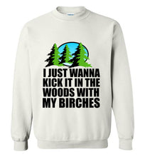 Load image into Gallery viewer, I Just Wanna Kick It in the Woods With My Birches Sweatshirt