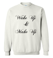 Load image into Gallery viewer, Wake Up and Make Up Sweatshirt