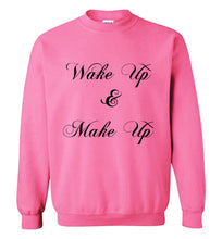 Load image into Gallery viewer, Wake Up and Make Up Sweatshirt
