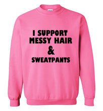 Load image into Gallery viewer, I Support Messy Hair and Sweatpants Sweatshirt