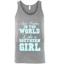 Load image into Gallery viewer, Ain't Nothin in the World Like a Southern Girl Unisex Tank Top