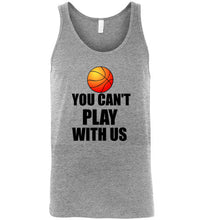 Load image into Gallery viewer, You Can't Play With Us Basketball Unisex Tank Top
