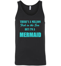 Load image into Gallery viewer, There's a Million Fish in the Sea But I'm a Mermaid Unisex Tank Top