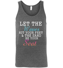 Load image into Gallery viewer, Let The Waves Hit Your Feet and the Sand Be Your Seat Unisex Tank Top