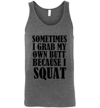 Load image into Gallery viewer, Sometimes I Grab My Own Butt Because I Squat Unisex Tank Top