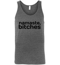 Load image into Gallery viewer, Namaste Bitches Unisex Tank Top