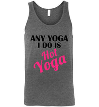 Load image into Gallery viewer, Any Yoga I Do is Hot Yoga Unisex Tank Top