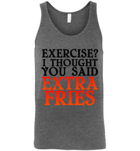 Load image into Gallery viewer, Exercise I Thought You Said Extra Fries Unisex Tank Top